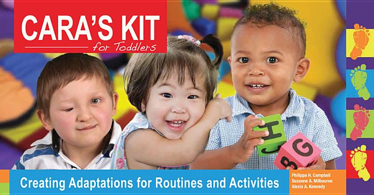 Cara's Kit for Toddlers: Creating Adaptations for Routines and Activities [With CDROM] By Philippa Campbell, Alexis Kennedy, Suzanne Milbourne Cover Image