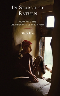 In Search of Return: Mourning the Disappearances in Kashmir (Psychoanalytic Studies: Clinical)