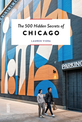 The 500 Hidden Secrets of Chicago By Lauren Viera Cover Image