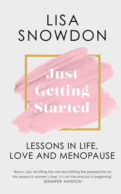 Just Getting Started: Lessons in Life, Love and Menopause Cover Image