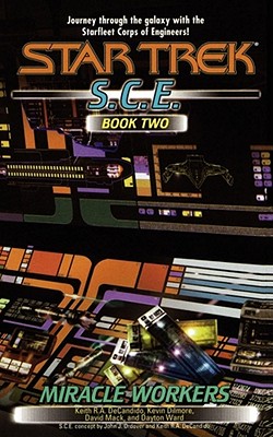 Miracle Workers, S.C.E. Book Two (Star Trek: Starfleet Corps of Engineers) By Keith R. A. DeCandido, Kevin Dilmore, David Mack, Dayton Ward Cover Image