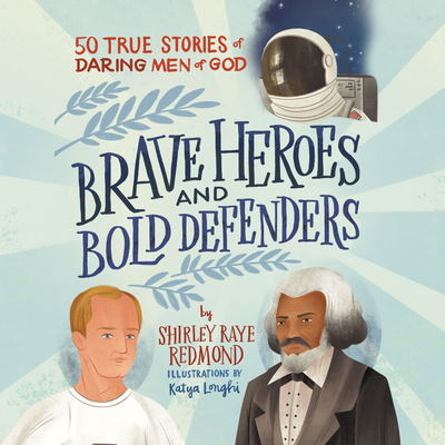 Brave Heroes and Bold Defenders: 50 True Stories of Daring Men of God Cover Image