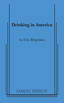 Drinking in America By Eric Bogosian Cover Image