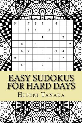 Easy Sudokus for Hard Days: Volume 1 (Easy Sudoku Books #1)
