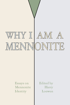 Why I Am a Mennonite By Harry Loewen (Editor) Cover Image