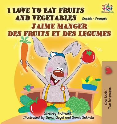 I Love to Eat Fruits and Vegetables J'aime manger des fruits et des legumes: English French Bilingual Book (English French Bilingual Collection) Cover Image
