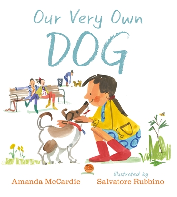 Our Very Own Dog: Taking Care of Your First Pet By Amanda McCardie, Salvatore Rubbino (Illustrator) Cover Image