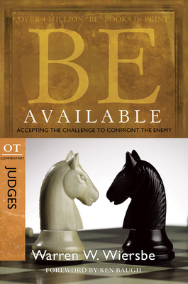 Be Available (Judges): Accepting the Challenge to Confront the Enemy By Warren W. Wiersbe Cover Image