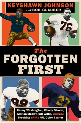 The Forgotten First: Kenny Washington, Woody Strode, Marion Motley, Bill Willis, and the Breaking of the NFL Color Barrier Cover Image