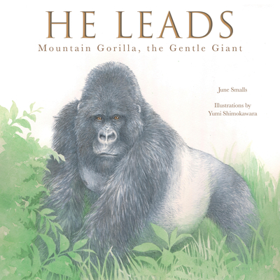 He Leads: Mountain Gorilla, the Gentle Giant Cover Image