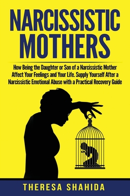 Narcissistic Mothers: How Being the Daughter or Son of a 