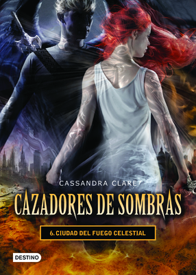 Cazadores de Sombras 6. Ciudad del Fuego Celestial Cover Image