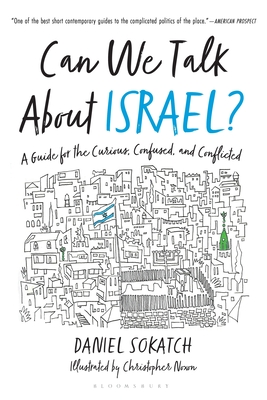 Can We Talk About Israel?: A Guide for the Curious, Confused, and Conflicted By Daniel Sokatch, Christopher Noxon (Illustrator) Cover Image