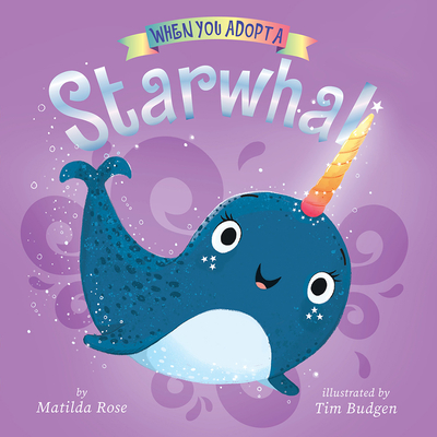 When You Adopt a Starwhal: (A When You Adopt... Book): A Board Book Cover Image