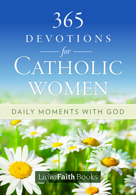 365 Devotions for Catholic Women: Daily Moments with God Cover Image