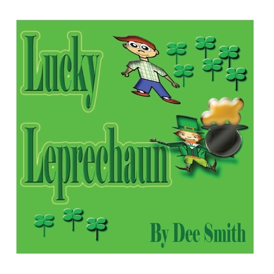 Lucky Leprechaun: A Rhyming Picture Book Perfect for St. Patrick's Day or any other lucky Day