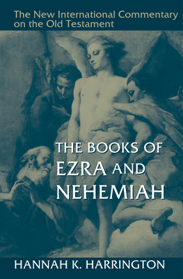 The Books of Ezra and Nehemiah (New International Commentary on the Old Testament (Nicot)) By Hannah K. Harrington Cover Image
