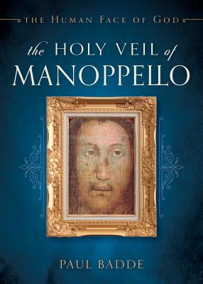 The Holy Veil of Manoppello: The Human Face of God Cover Image