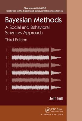 Bayesian Methods: A Social and Behavioral Sciences Approach, Third Edition (Chapman & Hall/CRC Statistics in the Social and Behavioral S #20)