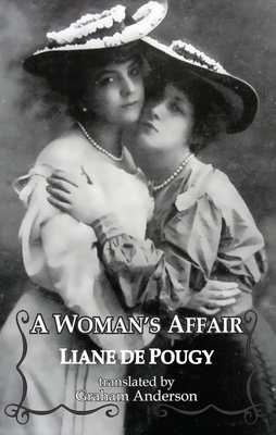 A Woman's Affair (Dedalus European Classics) By Liane De Pougy, Graham Anderson (Translator) Cover Image