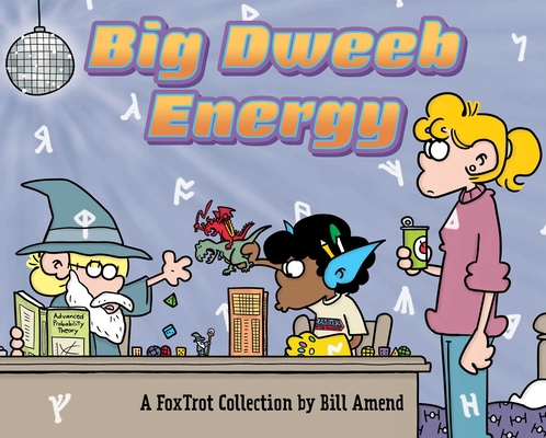 Big Dweeb Energy: A FoxTrot Collection