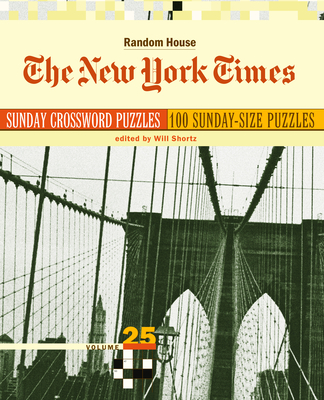 The New York Times Sunday Crossword Puzzles, Volume 25 By Will Shortz Cover Image