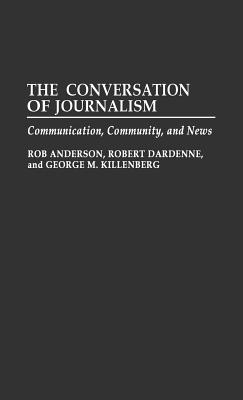 The Conversation of Journalism: Communication, Community, and News Cover Image