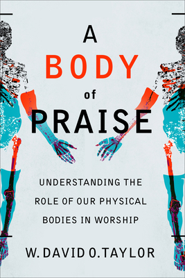 Body of Praise By W. David O. Taylor Cover Image