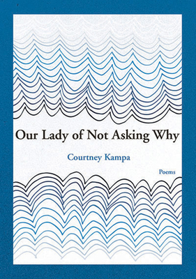 Cover for Our Lady of Not Asking Why