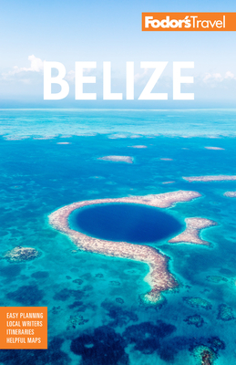 Fodor's Belize: With a Side Trip to Guatemala (Full-Color Travel Guide) Cover Image