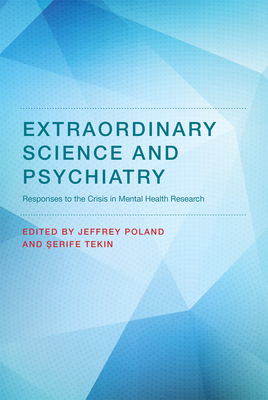 Extraordinary Science and Psychiatry: Responses to the Crisis in Mental Health Research (Philosophical Psychopathology)