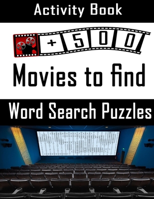 Activity Book Word Search Puzzles 500 Movies To Find: For Movie and Film Lovers Challenge Your Brain Adults Activity book Word Search Puzzles with sol Cover Image