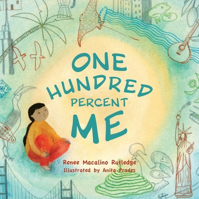 One Hundred Percent Me By Renee Macalino Rutledge, Anita Prades (Illustrator) Cover Image