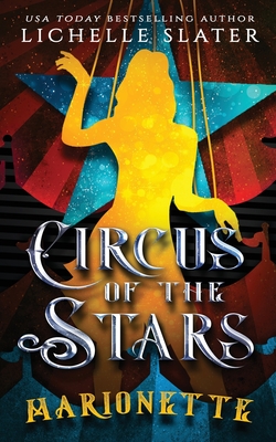 Circus of the Stars: Marionette By Lichelle Slater Cover Image