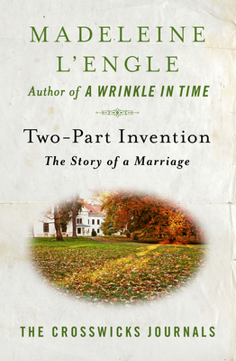 Two-Part Invention: The Story of a Marriage (The Crosswicks Journals)
