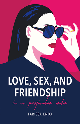 Love, Sex, and Friendship: In No Particular Order By Farissa Knox Cover Image