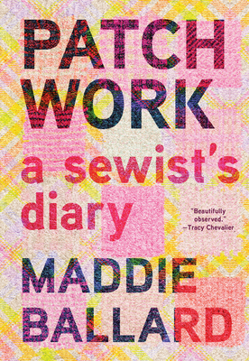 Patchwork: A Sewist's Diary By Maddie Ballard Cover Image
