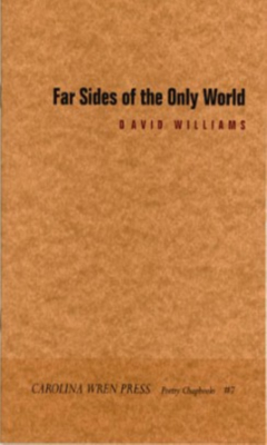 Far Sides of the Only World (Carolina Wren Press Poetry #7)