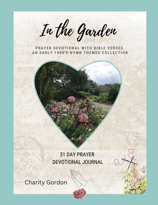 In the Garden: 31-Day Prayer Devotional Journal Cover Image