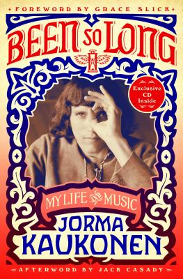Been So Long: My Life and Music By Jorma Kaukonen, Grace Slick (Foreword by) Cover Image