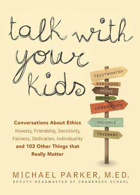Cover Image for Talk With Your Kids: Conversations About Ethics -- Honesty, Friendship, Sensitivity, Fairness, Dedication, Individuality -- and 103 Other Things That Really Matter