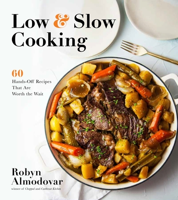 Low & Slow Cooking: 60 Hands-Off Recipes That Are Worth the Wait Cover Image