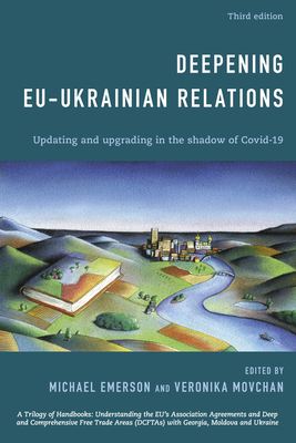 Deepening EU-Ukrainian Relations: Updating and Upgrading in the Shadow of Covid-19, Third Edition Cover Image