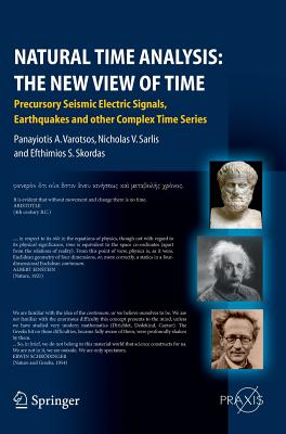 Natural Time Analysis: The New View of Time: Precursory Seismic Electric Signals, Earthquakes and Other Complex Time Series (Springer Praxis Books) Cover Image