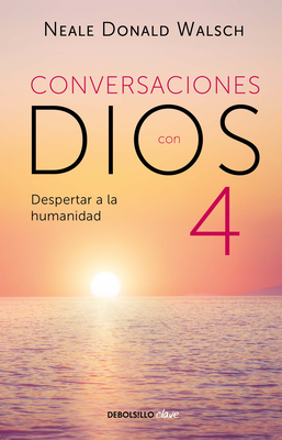 Conversaciones con Dios: Despertar a la humanidad (CONVERSATIONS WITH GOD #4) By Neale Donald Walsch Cover Image