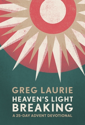 Heaven's Light Breaking: A 25-Day Advent Devotional Cover Image