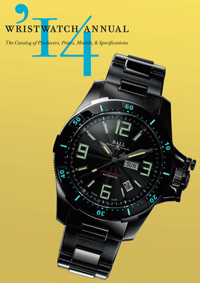 Wristwatch Annual 2014: The Catalog of Producers, Prices, Models, and Specifications Cover Image