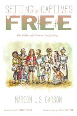Setting the Captives Free By Marion L. S. Carson, Tony Peck (Foreword by), Ian Smith (Illustrator) Cover Image