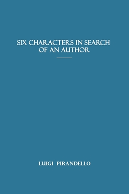 Six Characters in Search of an Author By Luigi Pirandello Cover Image