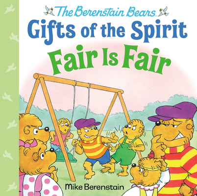 Fair Is Fair (Berenstain Bears Gifts of the Spirit) By Mike Berenstain Cover Image
